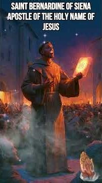 Saint Bernardine of Siena ✨📖🕊️ | Apostle of the Holy Name of Jesus 💛