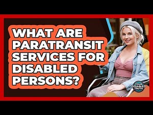 What Are Paratransit Services For Disabled Persons?