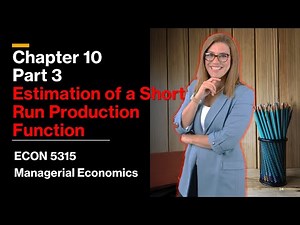 Chapter 10 part 3: How to estimate a Short-Run Production Function