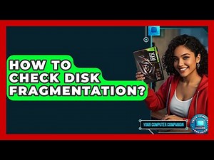 How To Check Disk Fragmentation? - Your Computer Companion