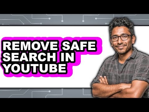 How to Remove Safe Search in Youtube - Full Guide