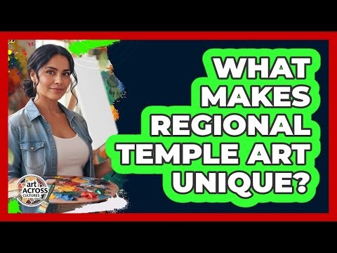 What Makes Regional Temple Art Unique?