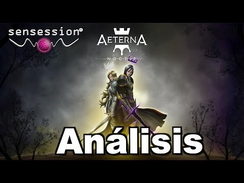 Aeterna Noctis Análisis @Sensession ¡JUEGAZO!