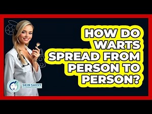 How Do Warts Spread From Person To Person? - Skin Savvy Dermatology