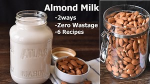 How To Make Almond Milk At Home: Almond Milk 2 way, Zero Wastage, 6 Recipes | Almond milk recipe | Bhusanur Cooking