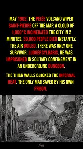 In May 1902, the city of Saint-Pierre in the Caribbean was the site of one of the deadliest volcanic eruptions in history. Mount Pelée exploded, releasing a cloud of gas at 1,000°C that incinerated the entire city in just two minutes, instantly killing 30,000 people. However, in the midst of the apocalypse, there was an unlikely survivor: Ludger Sylbaris. Locked in solitary confinement in an underground dungeon, he was protected from the infernal heat by the thick stone walls of his own prison. 