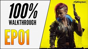 CYBERPUNK 2077 100% WALKTHROUGH – ULTIMATE GUIDE