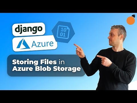 Django & Azure Blob Storage - Storing User Uploaded files in Azure Storage