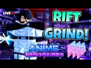 LIVE 🔴ANIME VANGUARDS GRINDING RIFTS!!