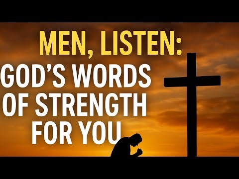 God’s Message of Strength to Every Man | Listen Before You Give Up!