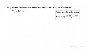 How to Find the Derivative of a Function Using the Limit Definition of a Derivative | Calculus | Study.com