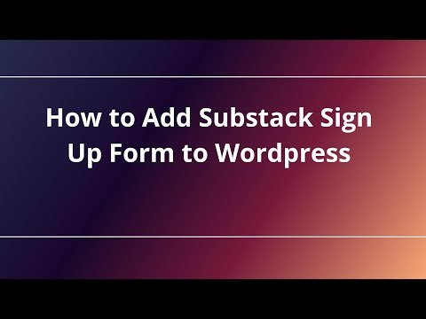 How to Add Substack Sign Up Form to Wordpress