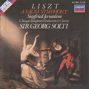 Liszt / Siegfried Jerusalem, Chicago Symphony Orchestra & Chorus, Sir Georg Solti - A Faust Symphony