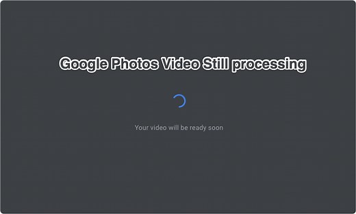 How Fix Google Photos 'Your Video Will be Ready Soon'?