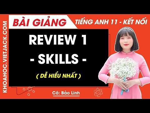 Tiếng Anh lớp 11 Review 1: Skills - trang 40, 41 | Global success (DỄ HIỂU NHẤT)