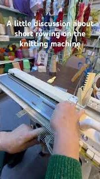 A little discussion about short rowing on the Knitting Machine