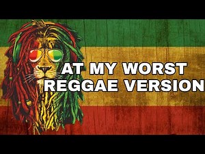 AT MY WORST - PINK SWEAT$ REGGAE VERSION