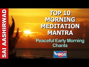 10 Morning Meditation Mantras | Peaceful Early Morning Chants | Music For Peace And Meditation