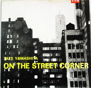 Tats Yamashita - On The Street Corner