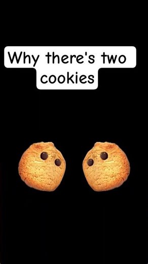 why there two cookies??