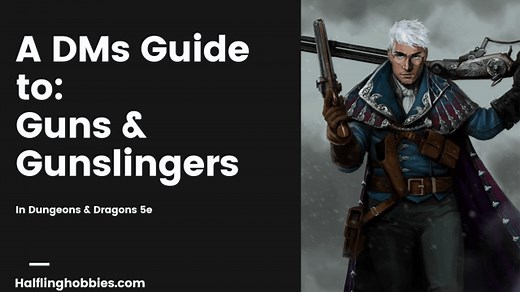 Understanding Guns & Gunslingers in D&D 5e | Halfling Hobbies