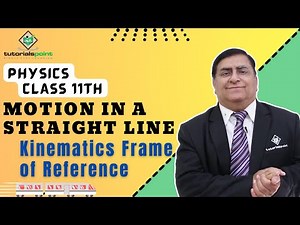 Class 11th – Kinematics - Frame of Reference | Motion in a Straight Line | Tutorials Point