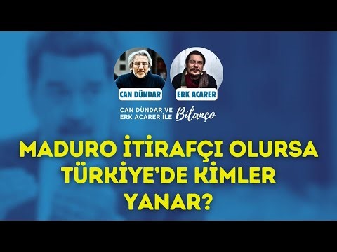 Maduro itirafçı olursa TÜRKİYE’DE KİMLER YANAR? Can Dündar ve Erk Acarer ile Bilanço