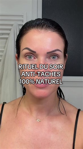 Routine Soir Anti-Taches 100% Naturelle Efficace