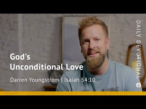 God’s Unconditional Love | Isaiah 54:10 | Our Daily Bread Video Devotional