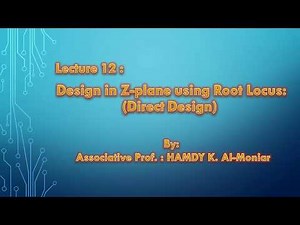 (Lecture 6: in Arabic): Design Lead Compensator in Z plane using Root Locus (Direct Design)