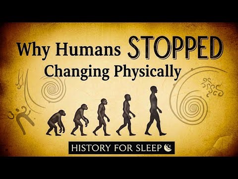 Why Humans STOPPED Changing Physically | HISTORY FOR SLEEP