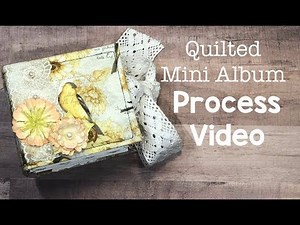 Quilted Mini Album //Process Video Tutorial