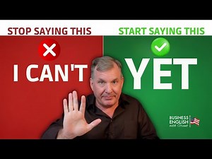 The Secret Power of ‘Yet’ In Business English – Stop Saying “I Can’t” At Work!
