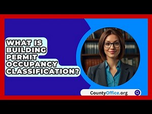 What Is Building Permit Occupancy Classification? - CountyOffice.org