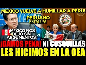 Peru humiliated at the OAS! Mexico silences them and a Peruvian analyst admits it