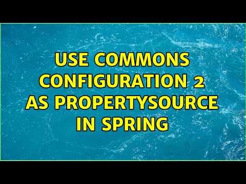 Use Commons Configuration 2 as PropertySource in Spring