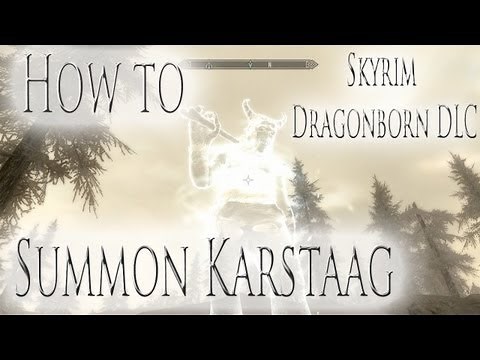 Skyrim Dragonborn DLC: How to Summon Karstaag