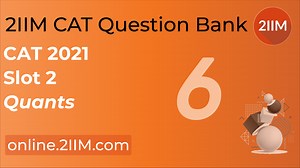 CAT 2021 | Slot 2 | Quantitative Aptitude | 2IIM CAT Coaching