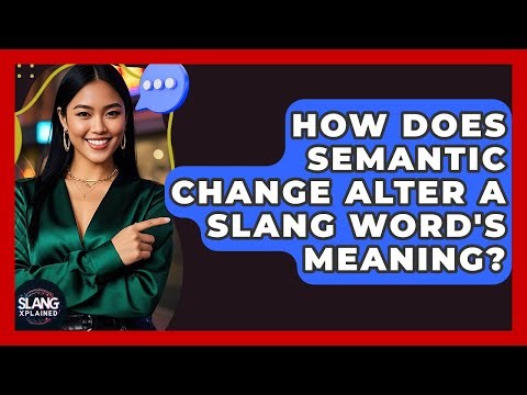 How Does Semantic Change Alter A Slang Word's Meaning? - SlangXplained