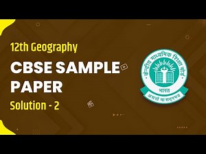 Class 12 Geography Sample Paper With Answers (Paper 2) (2022-23)