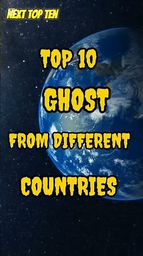 Top 10 Ghost from Countries 👻🔥 On Earth