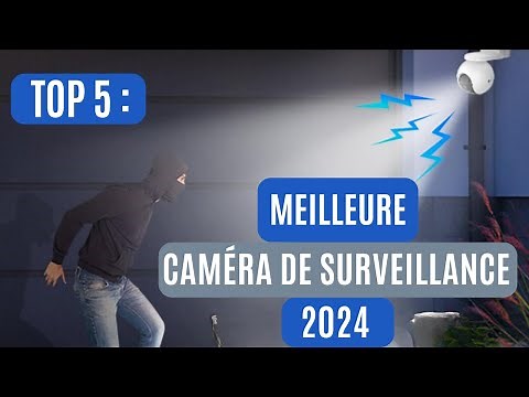 🥇TOP 5 : Meilleure Caméra de Surveillance en 2024🥇(elles sont toutes incroyables)