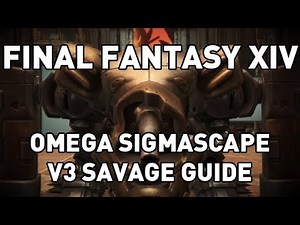 FFXIV: Omega Sigmascape V3 (Savage) Guide [O7S]