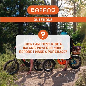 14 reactions · 5 comments | How can I test-ride a Bafang-powered...