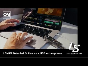 OM SYSTEM LS-P5 (Olympus LS-P4 successor) | Tutorial 6: Use as a USB Microphone