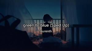 1hour循环||“原来孤独才是常态啊”||《green to blue (Sped Up)》