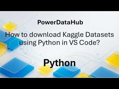 How to download Kaggle Datasets using Python in VS Code?