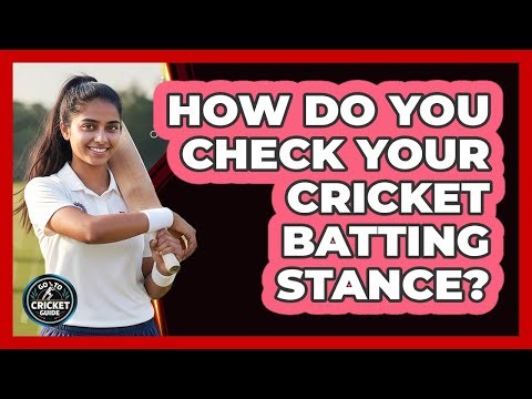 How Do You Check Your Cricket Batting Stance?