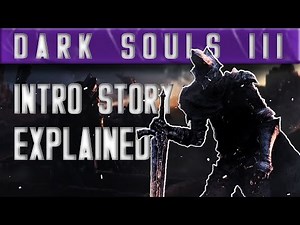 Dark Souls 3 Opening Cinematic Explained (Pre-release)