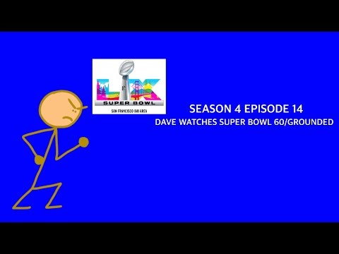 Dave Watches Super Bowl 60/Grounded